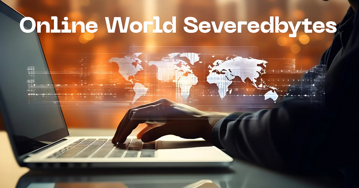 Online World with Severedbytes