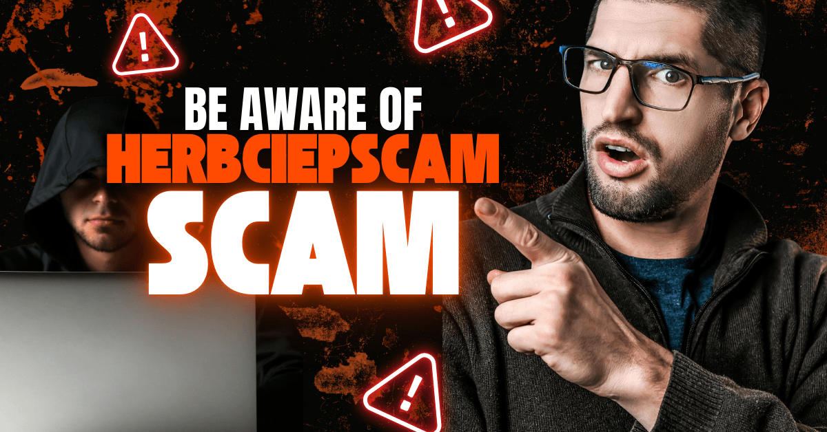 Herbciepscam Scam Alert Protect Your Hard Earned Cash