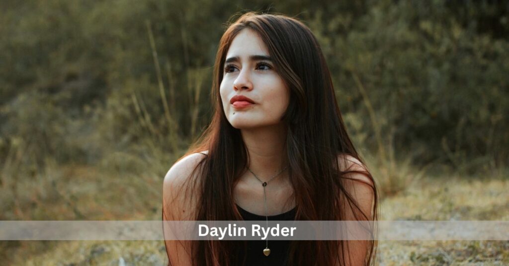 Daylin Ryder — Biography, Career, Personality, And Impact