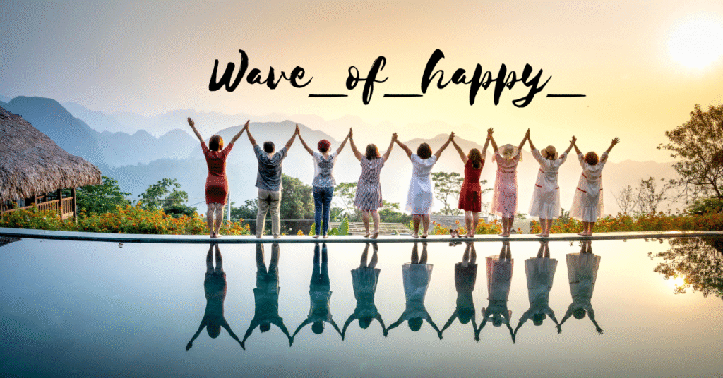 “Wave_of_happy_”: Sailing Through the Ocean of Joy and Positivity Wave of happy