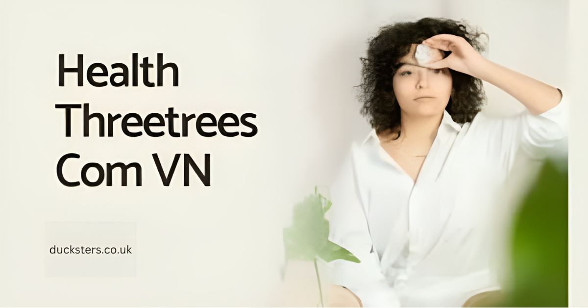 Health threetrees com vn: Exploring the Online Health Jungle Health threetrees com vn
